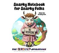“Snarky Notebook for Snarky Folks” - Funny Cow Journal Featuring Chloe the Crabby Cow: Grump-spirations Series (8.5x11”, 200 Pages)