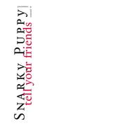 Snarky Puppy Tell Your Friends - 10 Year Anniversary White (Vinyl LP)