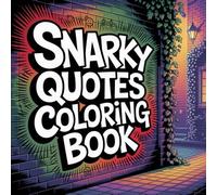 Snarky Quotes Coloring Book: 60 Coloring Pages For Adults
