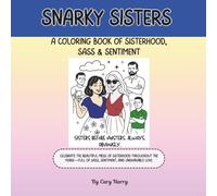 Snarky Sisters: A Coloring Book of Sisterhood, Sass & Sentiment