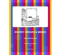 Snarky Swears & Memes: Adult Coloring Book