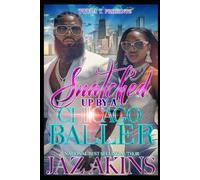 Snatched Up By A Chicago Baller: An Urban Standalone
