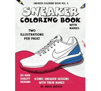 Sneaker Coloring Book: 80 Iconic Sneakers, Color & Learn - Sneakers with Their Names, A Coloring Book for Adults and Kids