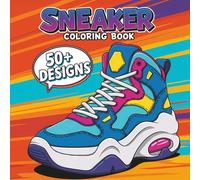 Sneaker Coloring Book: Over 50 Fun and Bold Designs for Teens and Adults