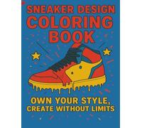 Sneaker Design Coloring Book: 40 Creative Shoe Designs to Color, Style, Customize, and Make Your Own | Perfect for Kids, Teens, and Sneakerheads