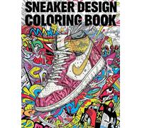 Sneaker Design Coloring Book: Unleash Your Creativity and Style Your Own Kicks!