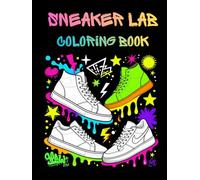 Sneaker Lab: Coloring Book | Great Gift for Birthdays, Travel, Spring, Summer or Xmas vacation | 40 Unique Designs + Blank Templates