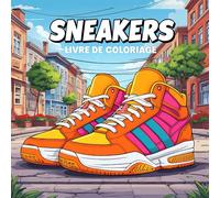 Sneaker Livre De Coloriage: Collection De 50 Designs De Chaussures Et Baskets À Colorier Pour Adultes, Ados Et Enfants. Cadeau Parfait Pour Les Passionnés De La Mode Et De La Pop Culture