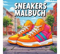 Sneaker Malbuch: Sammlung Von 50 Designs Von Schuhen Und Turnschuhe Zum Ausmalen Für Erwachsene, Jugendliche Und Kinder. Perfektes Geschenk Für Mode- Und Popkultur-enthusiasten