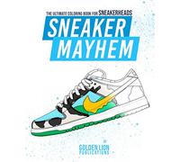 Sneaker Mayhem: The Ultimate Coloring Book For Sneakerheads
