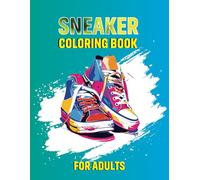 Sneaker & Shoe coloring book for adults: Relax and Unleash Your Creativity with Stylish Sneaker Designs and Collections