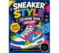 Sneaker Style Coloring Book for Kids: Cool, Creative & Original Sneakers to Color, Explore & Make Your Own