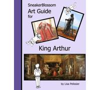 SneakerBlossom Art Guide for King Arthur (SneakerBlossom Medieval History)