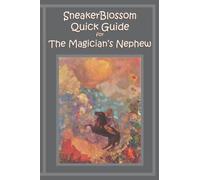 SneakerBlossom Quick Guide for The Magician's Nephew