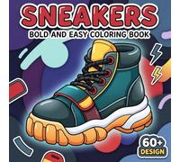 Sneakers Art Coloring Book: Over 60 Fresh And Eye-Catching Shoe Designs For Adults And Teens Who Love Relaxation And Trendy Creative Fun