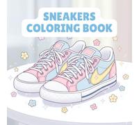 Sneakers Coloring Book: 50 Pages of Trendy Sneakers to Color - Fun, Stylish, and Creative Activity Book for Kids, adults - Style Your Own Kicks