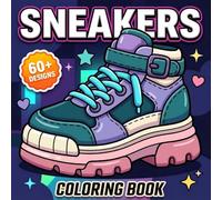 Sneakers Coloring Book: Discover Awesome Street Style Footwear and Fresh Kicks Pages for Mindful Art Relaxation and Ultimate Creative Expression