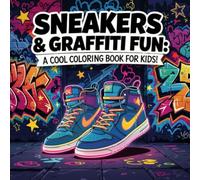 Sneakers & Graffiti Fun: A Cool Coloring Book for Kids: Cartoon Sneakers and Graffiti-Style Designs in a Fun Coloring Adventure