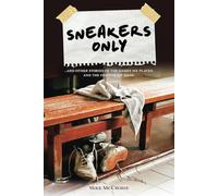 Sneakers Only: . . . and other stories of the games we played and the friends we made.