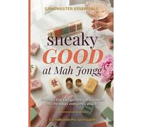 Sneaky Good at Mah Jongg: Win Your First Time and Every Time