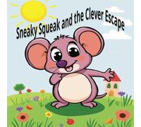 Sneaky Squeak and the Clever Escape: The great Escape