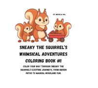 Sneaky the Squirrel's Whimical Adventures: Coloring Book