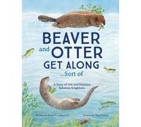 Sneed B. Collard Beaver and Otter Get Along...Sort of (Tascabile)