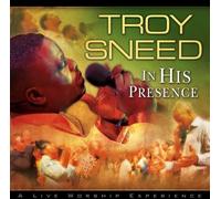 Sneed, Troy - In His Presence