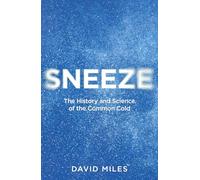 Sneeze: The History and Science of the Common Cold