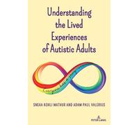 Sneha Kohli Mathur Adam P Understanding the Lived Experiences of Aut (Tascabile)