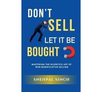 Snehpal Sing Dont Sell: Let It Be Bought (Tascabile)