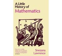 Snezana Lawrence A Little History of Mathematics (Copertina rigida)