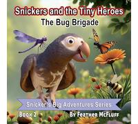 Snickers And The Tiny Heroes: The Bug Brigade