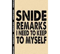Snide Remarks I Need To Keep To Myself: 6x9 Office Journal Notebook - 100+ Blank Lined Pages with Sarcastic Quotes Sayings | Funny Gag Gift for Coworkers, Boss, or Employees