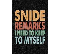 Snide Remarks I Need To Keep To Myself: 6x9 Office Journal Retro Notebook - 100+ Blank Lined Pages with Sarcastic Quotes Sayings | Funny Gag Gift for Coworkers, Boss, or Employees