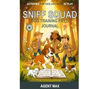 Sniff Squad Dog Training Field Journal: Activities for Kids and Dogs at Play: 2