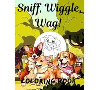 Sniff, Wiggle, Wag!: The Ultimate Puppy Coloring Challenge