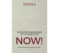 Sniffa S Bless Your Mess Baby, But Clean It Up Now (Tascabile)
