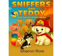 SNIFFERS and TEDDY THE FIREFIGHTER HERO
