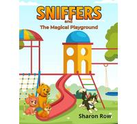 SNIFFERS and the MAGICAL PLAYGROUND