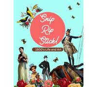 Snip, Rip, Stick!: 1800's Life and Art