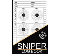 Sniper Log Book: Sniper Data Log Book, Rifle Shooting Log for the Tactical Marksman, Long Range Shooting Log Book with Target Diagrams, 100 Pages, Size 6 x 9 inches