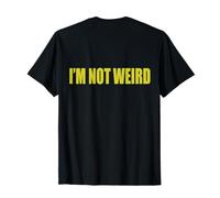 #snirt i´m not weird tshirt stampa, io non sono pazzo Maglietta