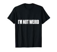 #snirt i´m not weird tshirt stampa, io non sono pazzo Maglietta