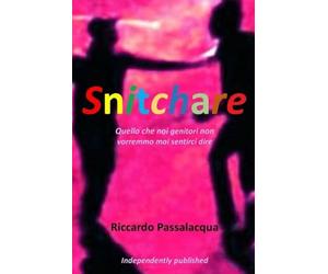 Snitchare: Quello che noi genitori non vorremo mai sentirci dire