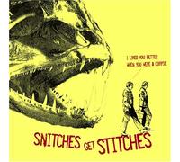 Snitches Get Stitches - I Liked Better When You Were a Corpse