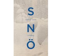 Sno : A History: A beautiful natural history of snow and the effects of climate change from the award-winning environmentalist