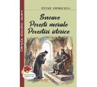 Snoave. Povesti morale. Povestiri istorice - Petre Ispirescu, Cartile elevului smart, Editie in limba romana