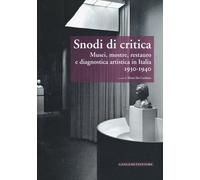 Snodi di critica. Musei, mostre, restauro e diagnostica artistica in Itali...