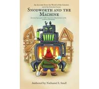 Snodworth and the Machine: An Account from the World of the Gnomes